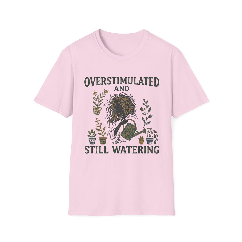 Overstimulated and Still Watering T-Shirt