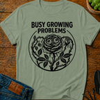 Busy Growing Problems T-Shirt