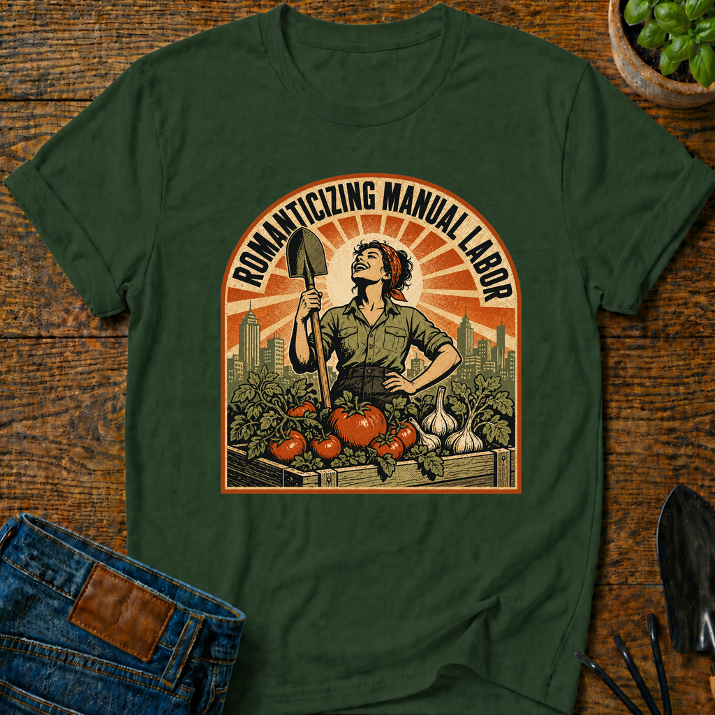 Romanticizing Manual Labor T-Shirt
