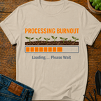 Processing Burnout T-Shirt