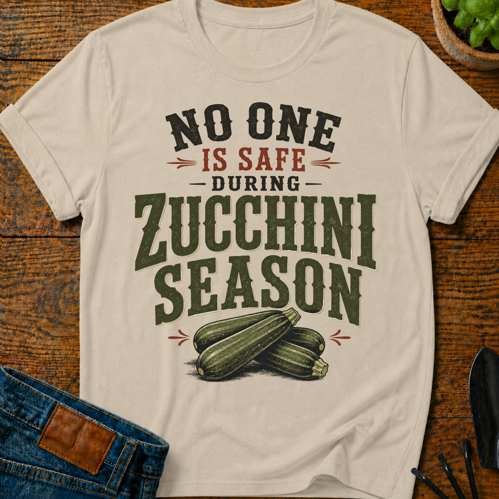 No One Is Safe During Zucchini Season T-Shirt