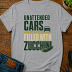 Unattended Cars Will Be Filled With Zucchini T-Shirt