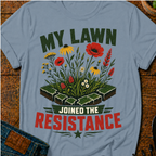 My Lawn Joined The Resistance T-Shirt