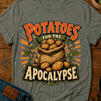 Potatoes For The Apocalypse T-Shirt