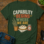 Capability Begins Where We Are Urban Homesteading T-Shirt