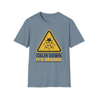 Calm Down It’s Organic T-Shirt