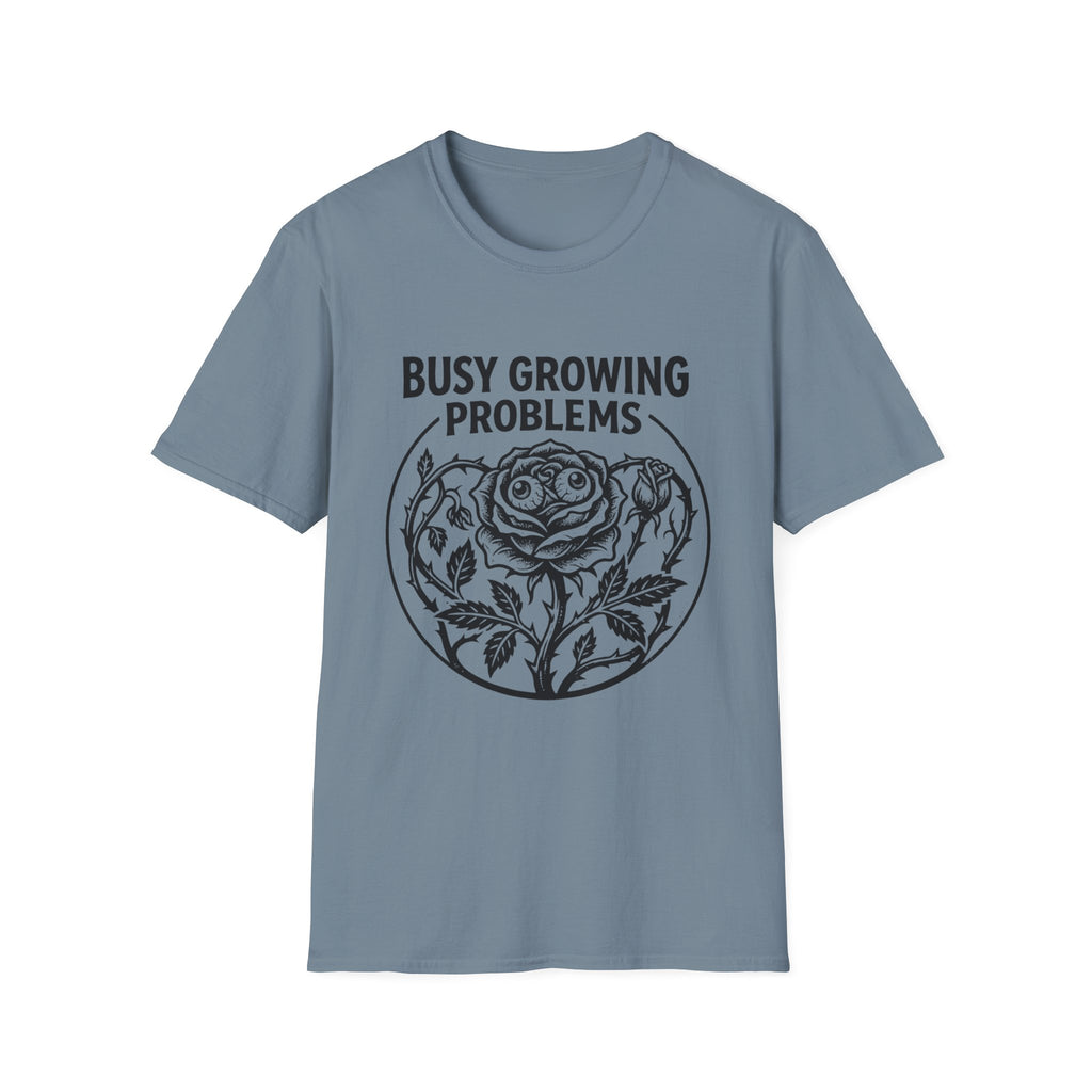 Busy Growing Problems T-Shirt