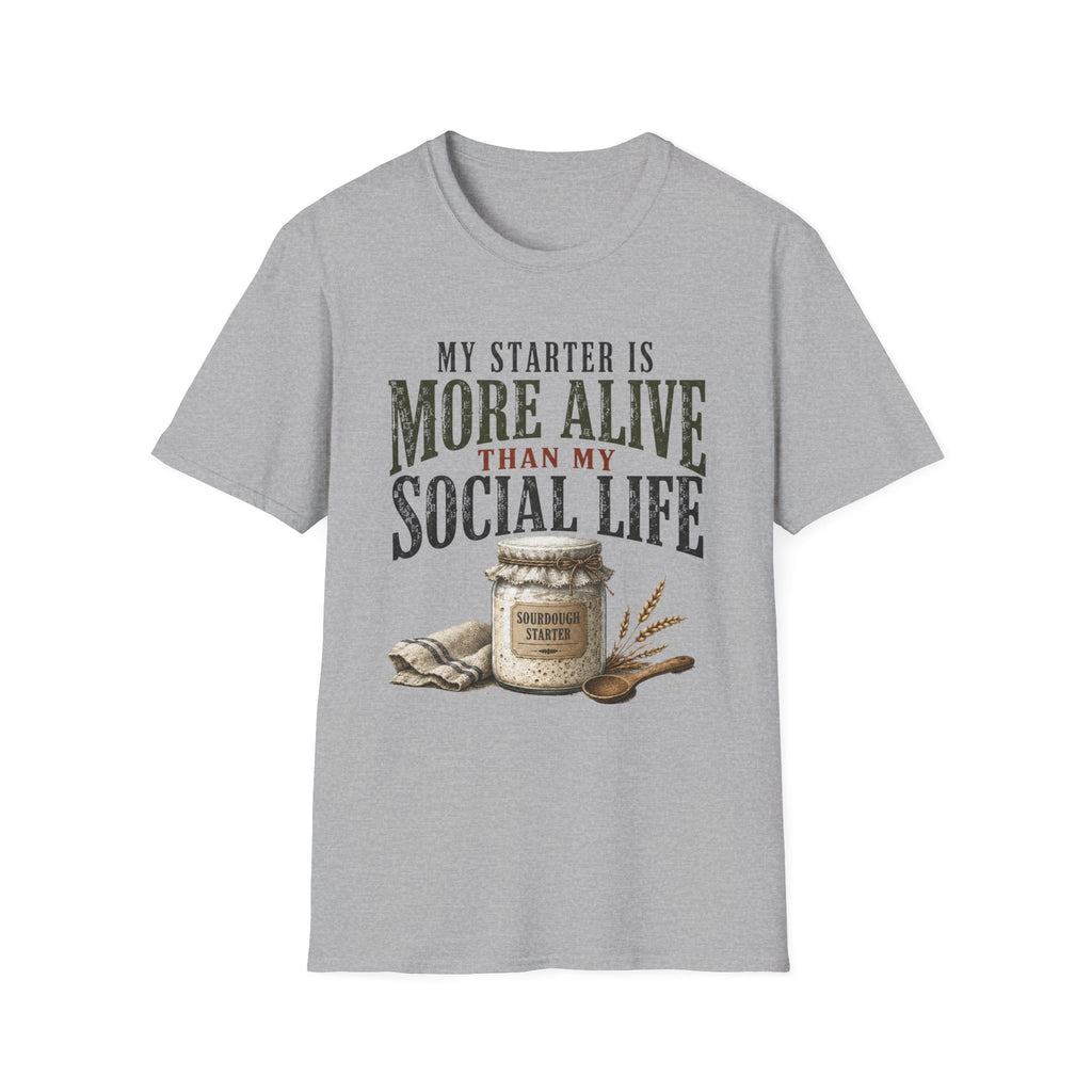 My Starter Is More Alive Than My Social Life T-Shirt
