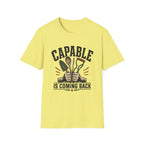 Capable Is Coming Back T-Shirt