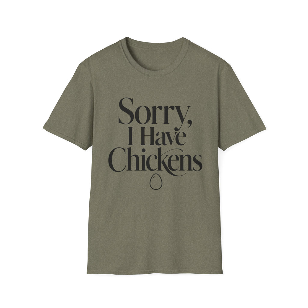 Sorry I Have Chickens T-Shirt