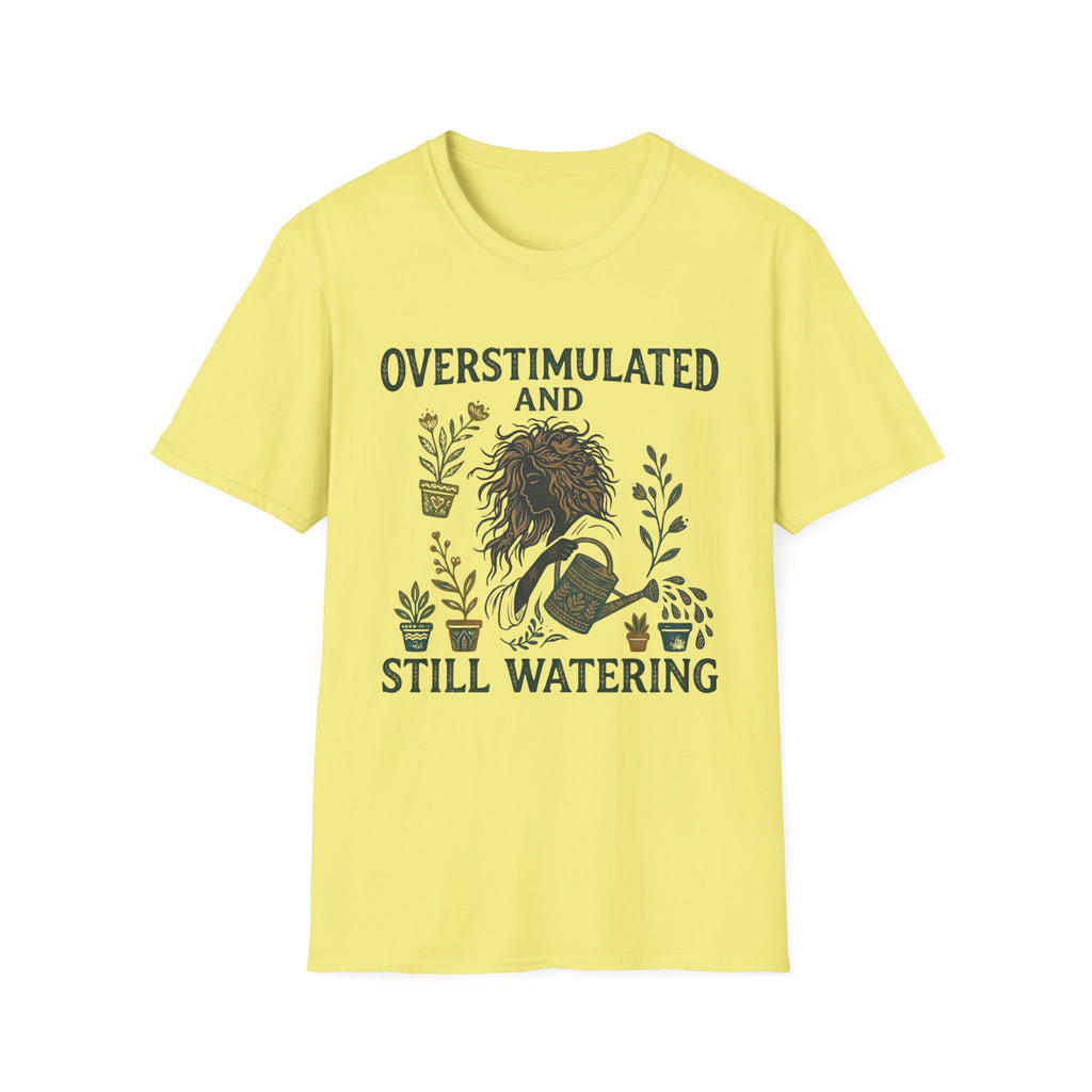 Overstimulated and Still Watering T-Shirt