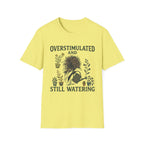 Overstimulated and Still Watering T-Shirt