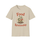 Food Is A Relationship T-Shirt