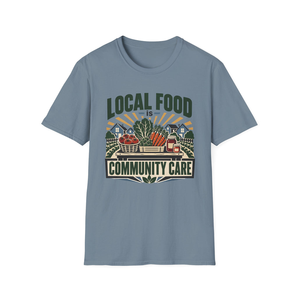 Local Food Is Community Care T-Shirt