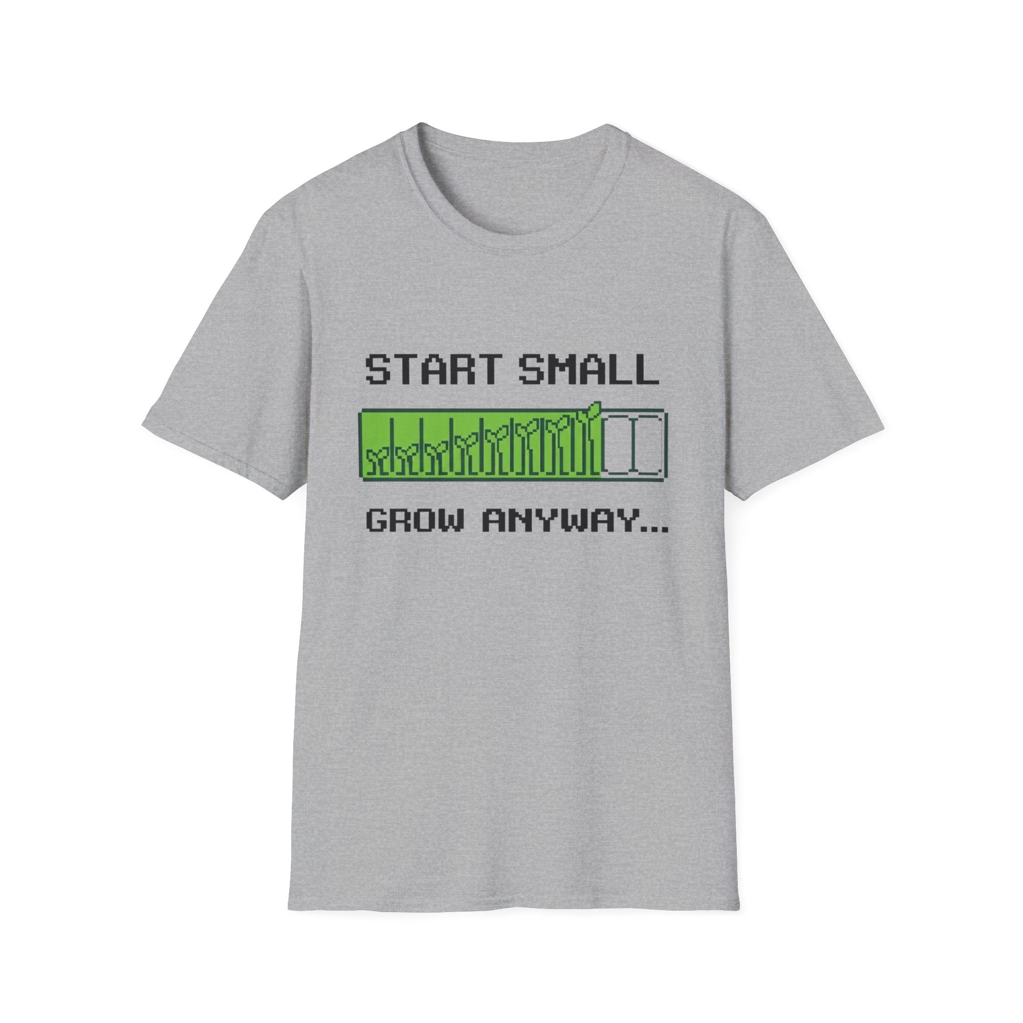 Start Small Grow Anyway T-Shirt
