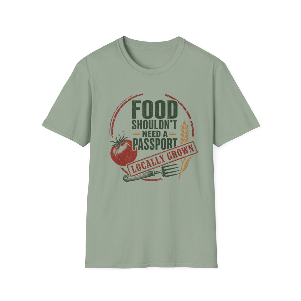 Food Shouldn’t Need a Passport Locally Grown T-Shirt
