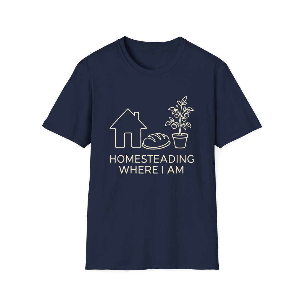 Homesteading Where I Am T-Shirt