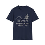 Homesteading Where I Am T-Shirt