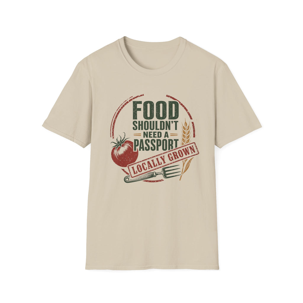 Food Shouldn’t Need a Passport Locally Grown T-Shirt