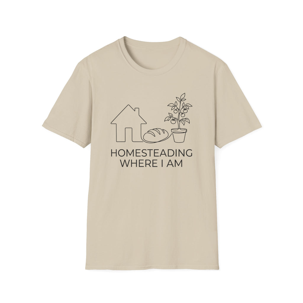 Homesteading Where I Am T-Shirt