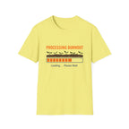Processing Burnout T-Shirt