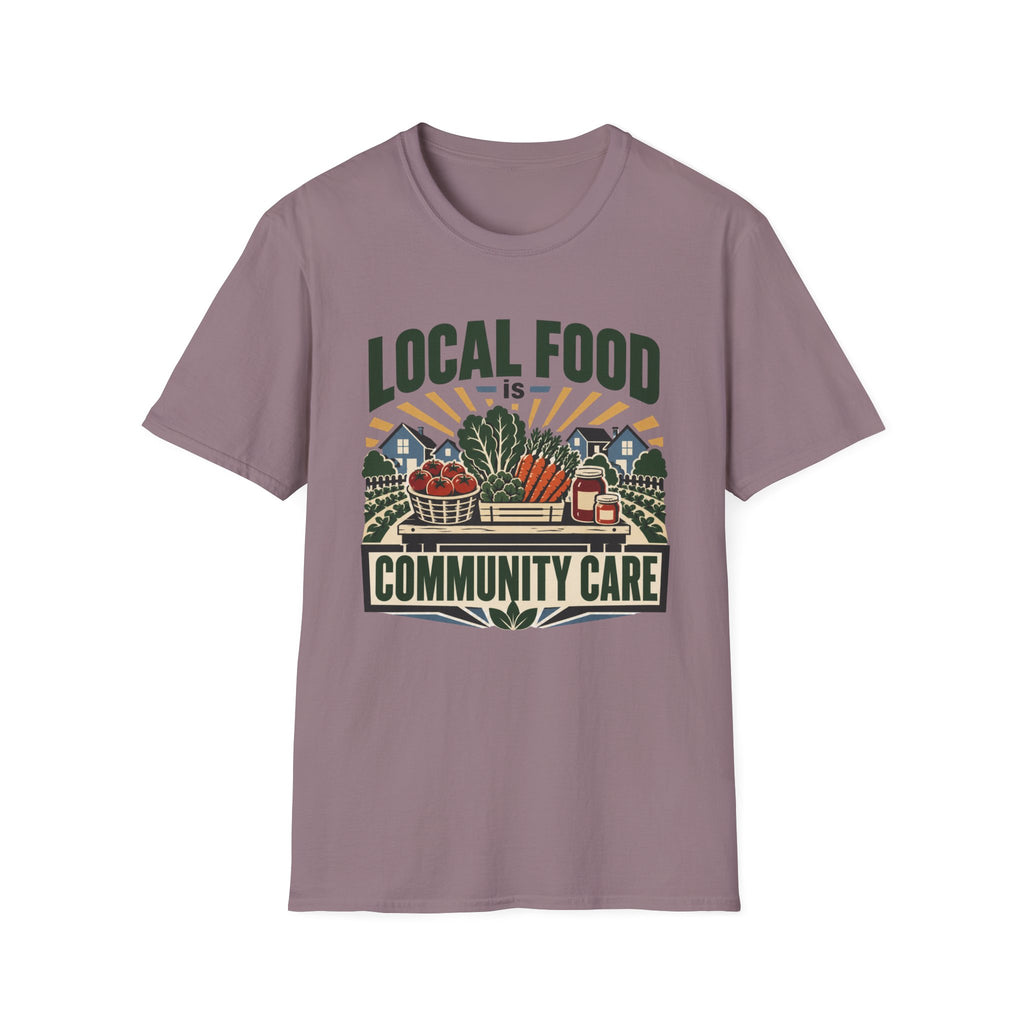 Local Food Is Community Care T-Shirt