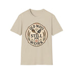 Old Ways Still Work T-Shirt