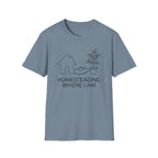 Homesteading Where I Am T-Shirt