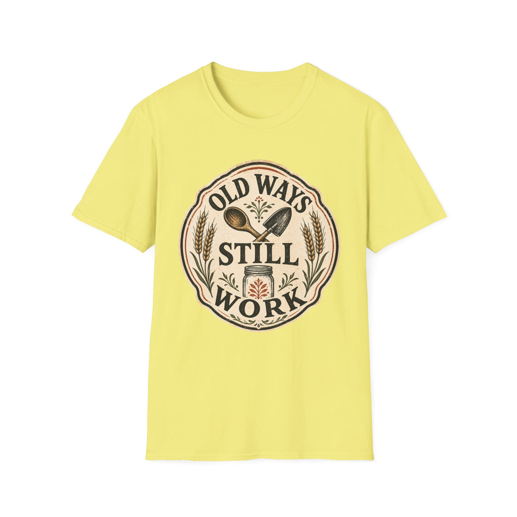Old Ways Still Work T-Shirt