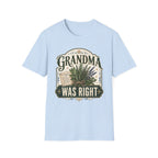 Grandma Was Right T-Shirt