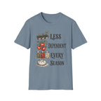 Less Dependent Every Season T-Shirt