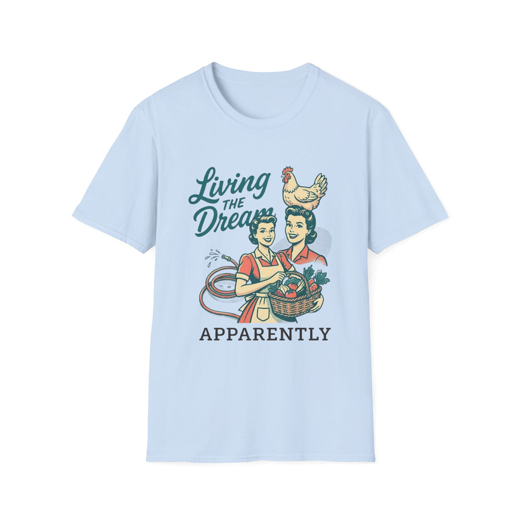 Living the Dream Apparently T-Shirt