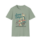 Living the Dream Apparently T-Shirt
