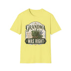Grandma Was Right T-Shirt