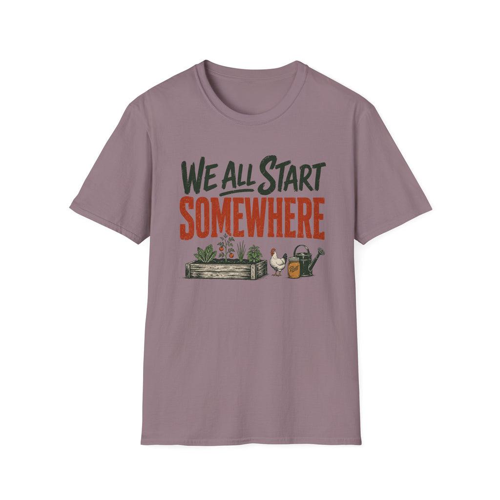 We All Start Somewhere T-Shirt