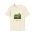 Everything Is Fine in the Garden T-Shirt