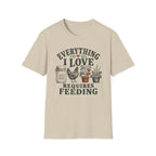 Everything I Love Requires Feeding T-Shirt