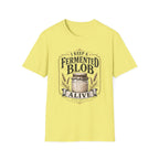 I Keep A Fermented Blob Alive T-Shirt