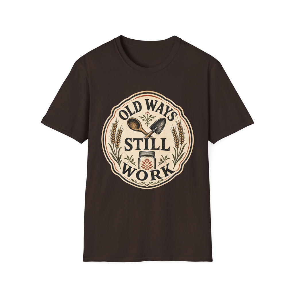 Old Ways Still Work T-Shirt