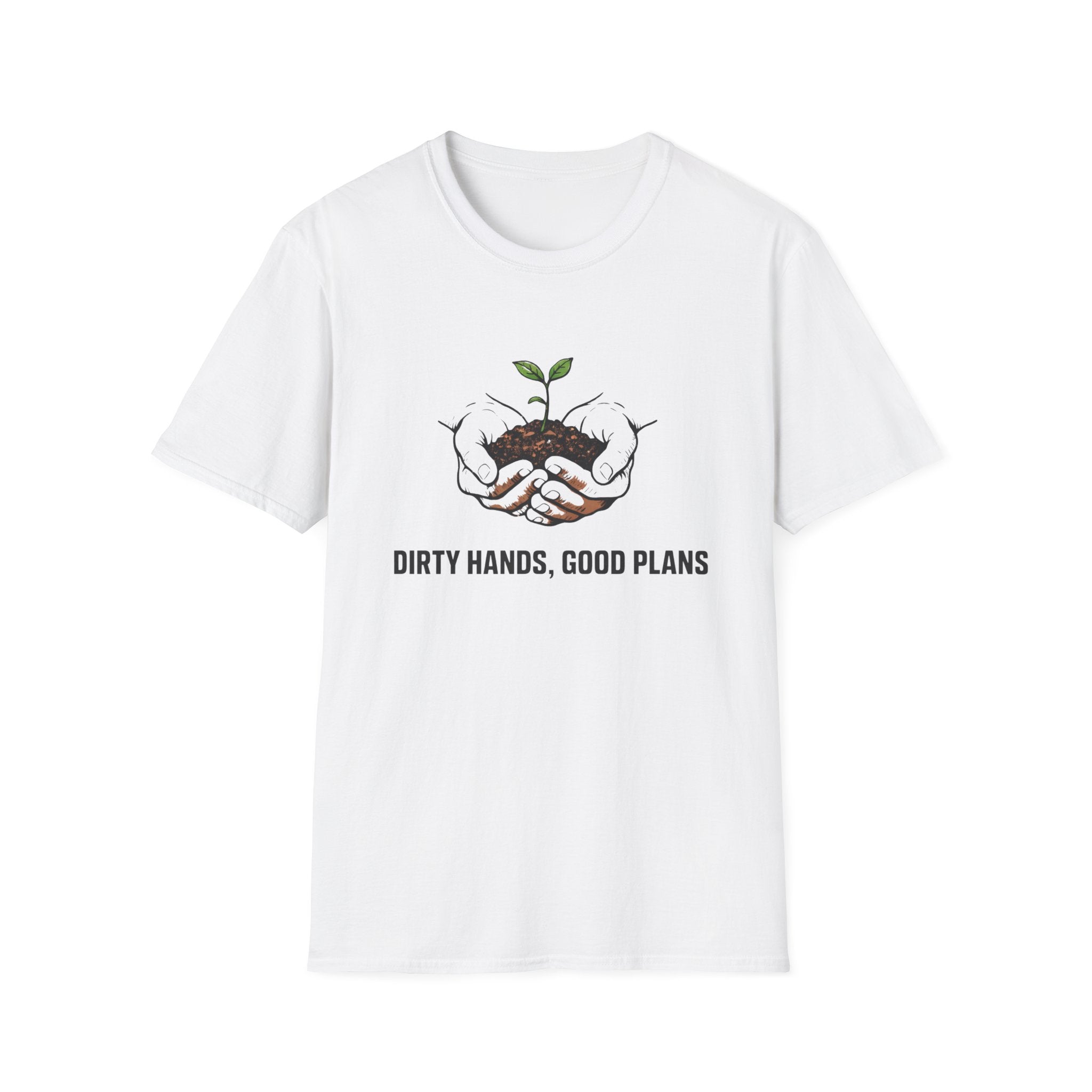 Dirty Hands Good Plans T-Shirt