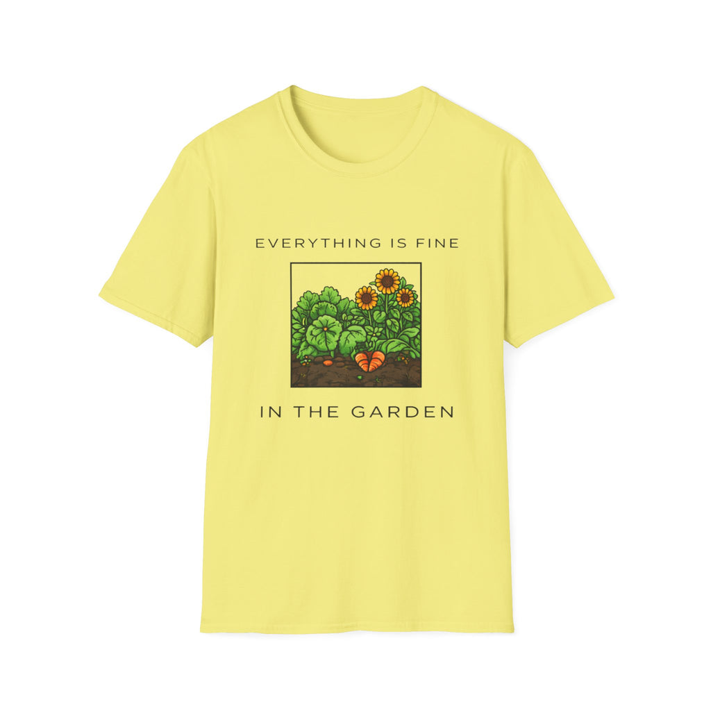 Everything Is Fine in the Garden T-Shirt