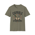 Capable Is Coming Back T-Shirt