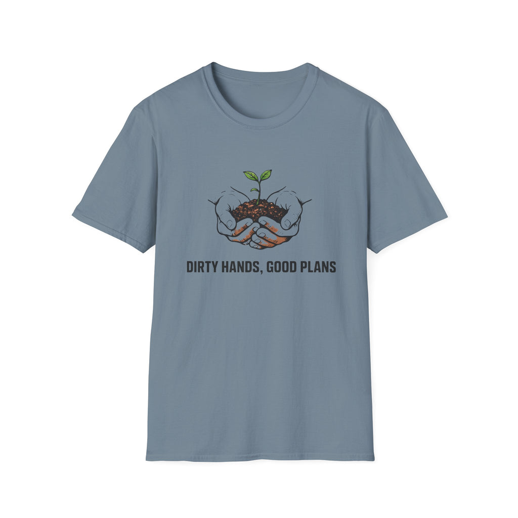 Dirty Hands Good Plans T-Shirt