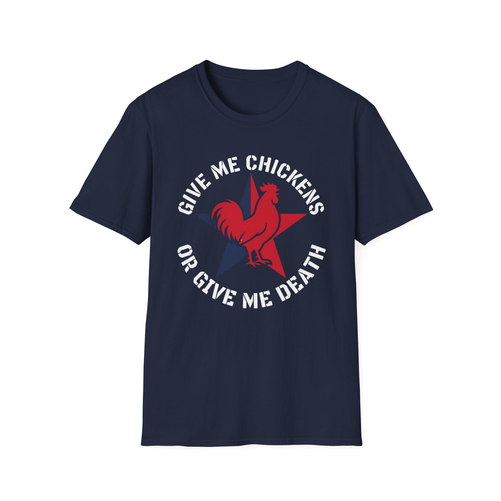 Give Me Chickens Or Give Me Death T-Shirt
