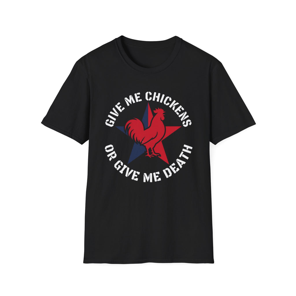 Give Me Chickens Or Give Me Death T-Shirt