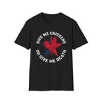 Give Me Chickens Or Give Me Death T-Shirt