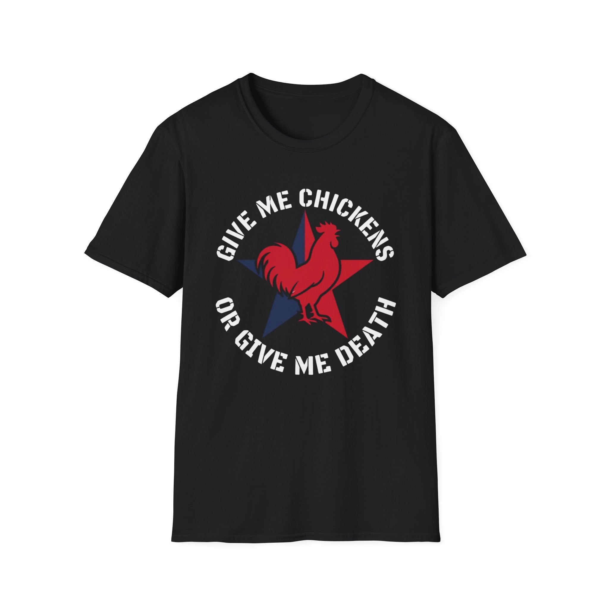 Give Me Chickens Or Give Me Death T-Shirt