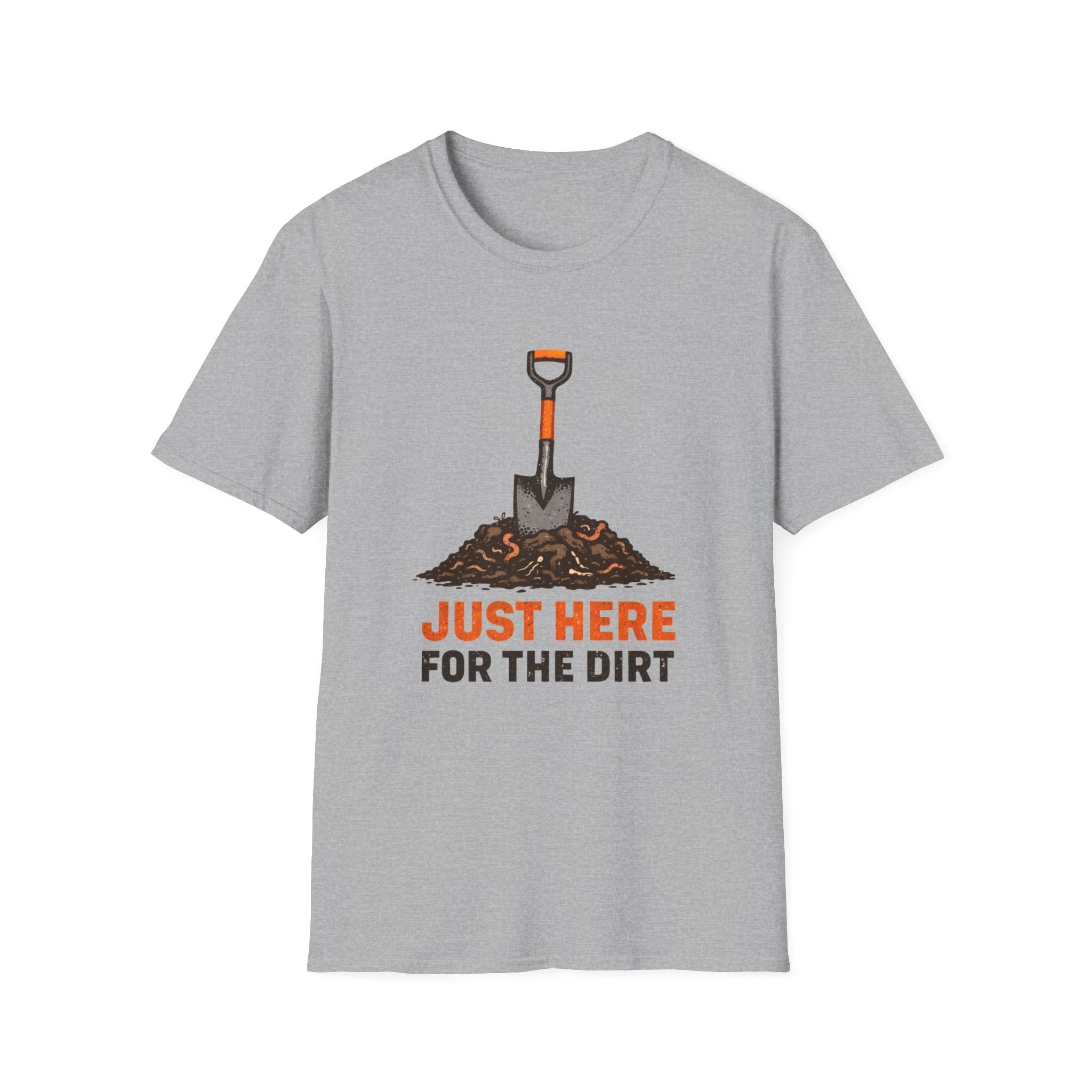Just Here for the Dirt T-Shirt