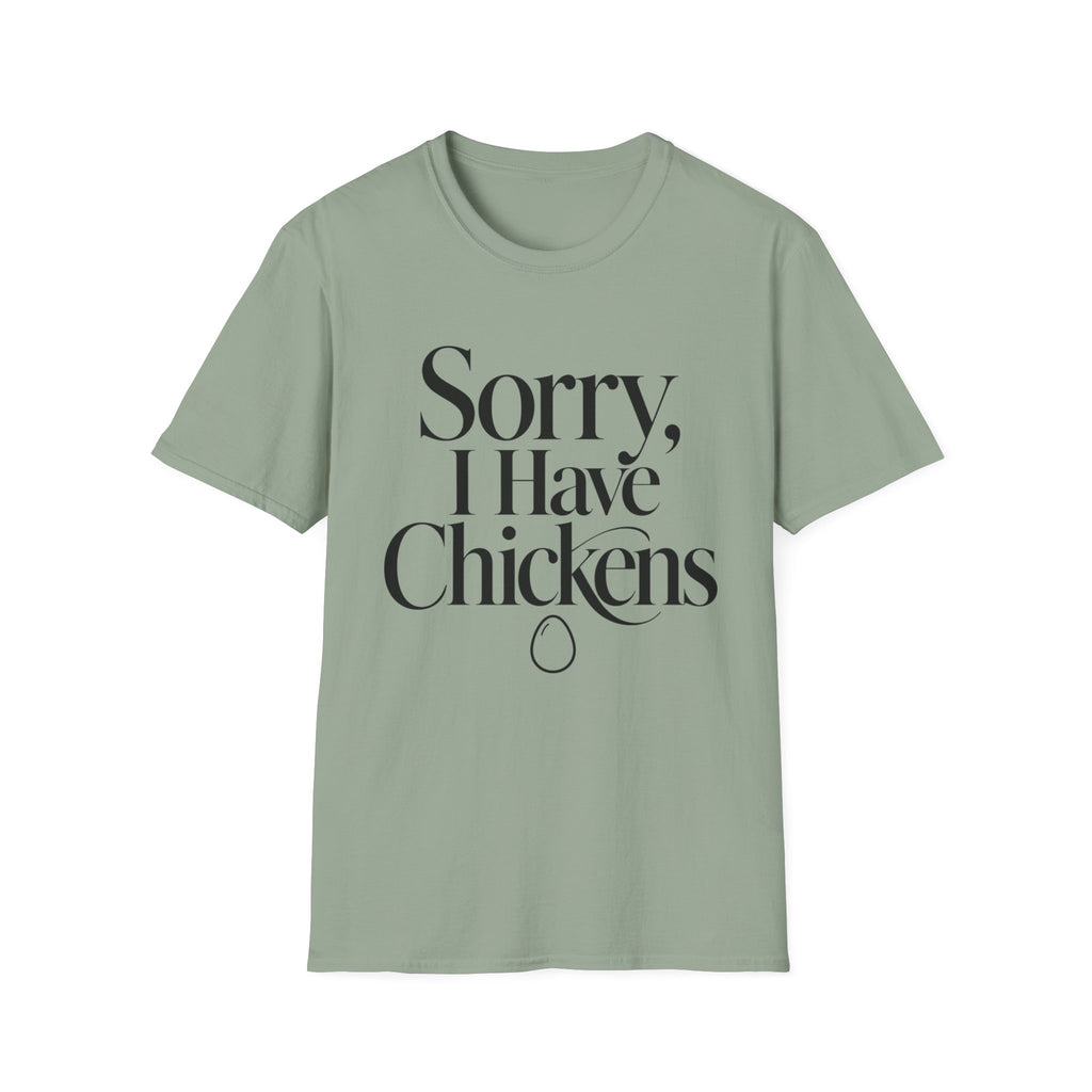 Sorry I Have Chickens T-Shirt