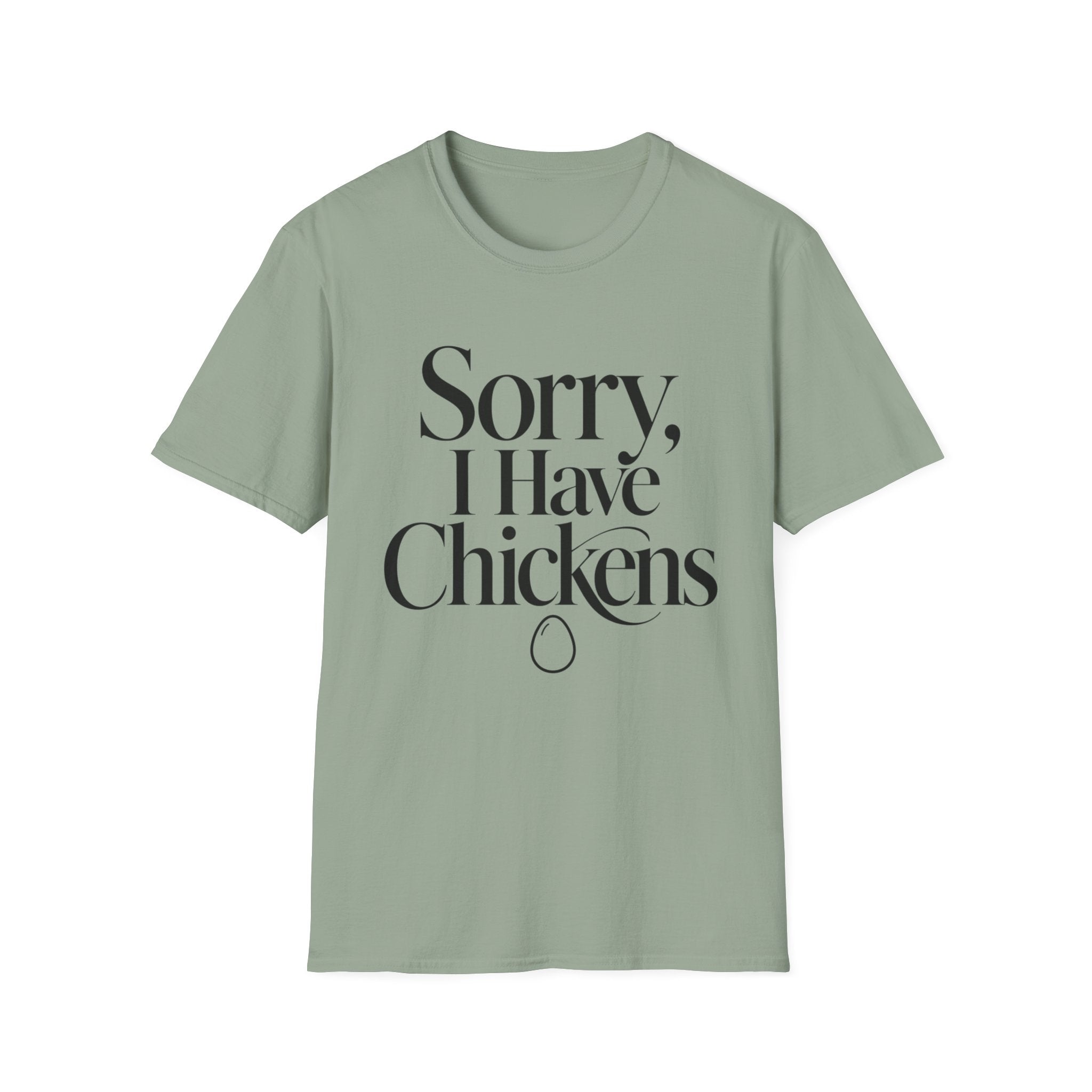 Sorry I Have Chickens T-Shirt
